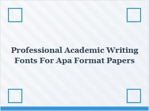 Best Professional Fonts for Apa Format Academic Papers