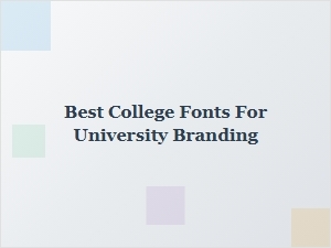 Best College Fonts for University Branding: Top Picks for 2024