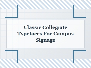 Classic Collegiate Typefaces for Campus Signage and College Branding