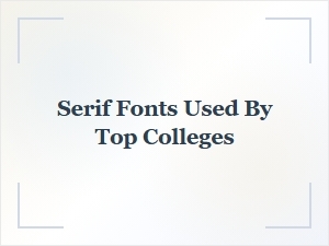 Serif Fonts Used by Top Colleges in Their Official Branding