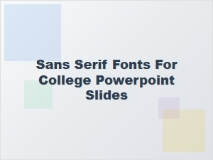 Best Sans Serif Fonts for College Powerpoint Slides